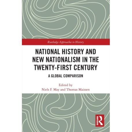 National History and New Nationalism in the Twenty-First Century: A Global Comparison
