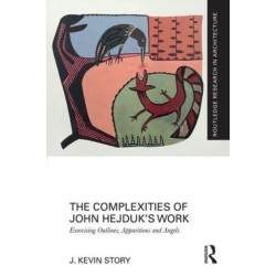The Complexities of John Hejduk’s Work: Exorcising Outlines, Apparitions and Angels