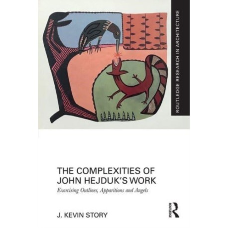 The Complexities of John Hejduk’s Work: Exorcising Outlines, Apparitions and Angels