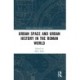 Urban Space and Urban History in the Roman World