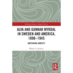 Alva and Gunnar Myrdal in Sweden and America, 1898–1945: Unsparing Honesty