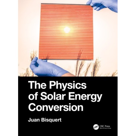 The Physics of Solar Energy Conversion