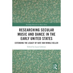 Researching Secular Music and Dance in the Early United States: Extending the Legacy of Kate Van Winkle Keller