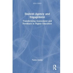 Student Agency and Engagement: Transforming Assessment and Feedback in Higher Education
