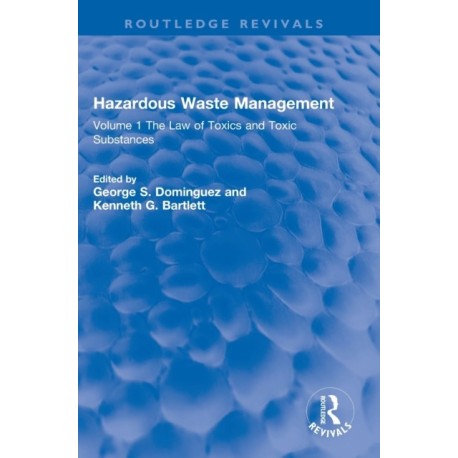 Hazardous Waste Management: Volume 1 The Law of Toxics and Toxic Substances