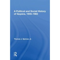 A Political And Social History Of Guyana, 1945-1983