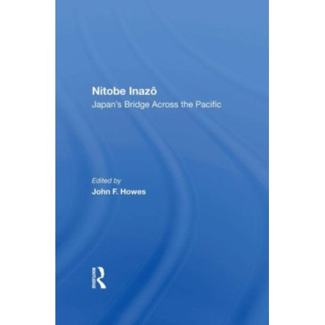 Nitobe Inazo: Japan's Bridge Across The Pacific