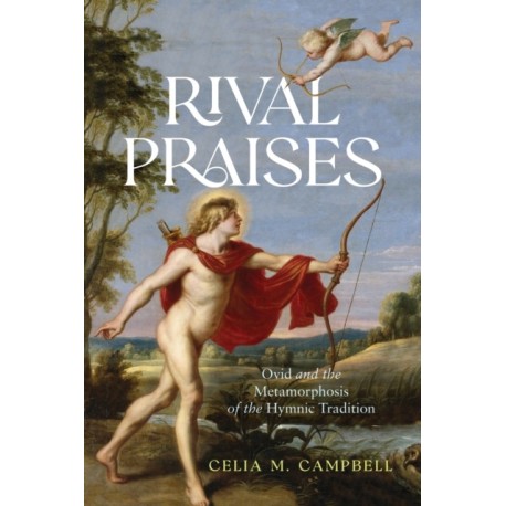 Rival Praises: Ovid and the Metamorphosis of the Hymnic Tradition