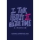I Talk About It All the Time