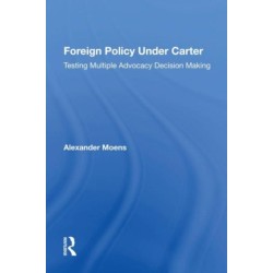 Foreign Policy Under Carter: Testing Multiple Advocacy Decision Making