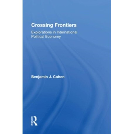 Crossing Frontiers: Explorations In International Political Economy