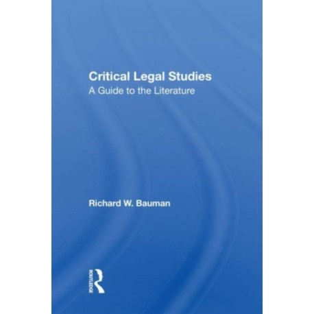 Critical Legal Studies: A Guide To The Literature