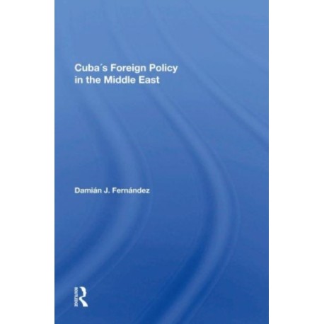 Cuba's Foreign Policy In The Middle East