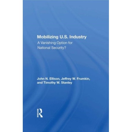 Mobilizing U.S. Industry: A Vanishing Option For National Security?