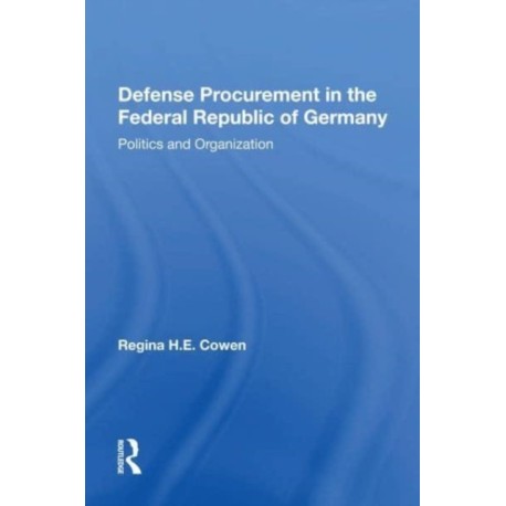 Defense Procurement In The Federal Republic Of Germany: Politics And Organization