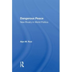 Dangerous Peace: New Rivalry In World Politics