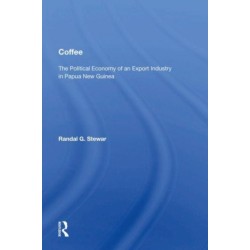 Coffee: The Political Economy Of An Export Industry In Papua New Guinea