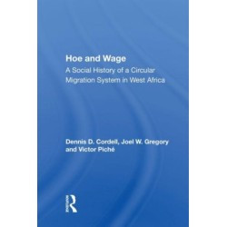 Hoe And Wage: A Social History Of A Circular Migration System In West Africa