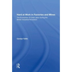 Hard At Work In Factories And Mines: The Economics Of Child Labor During The British Industrial Revolution