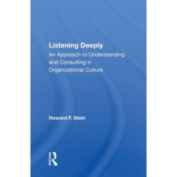 Listening Deeply: An Approach To Understanding And Consulting In Organizational Culture
