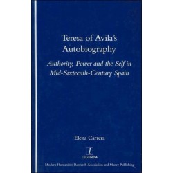 Teresa of Avila's Autobiography: Authority, Power and the Self in Mid-sixteenth Century Spain