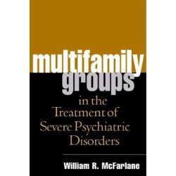 Multifamily Groups in the Treatment of Severe Psychiatric Disorders