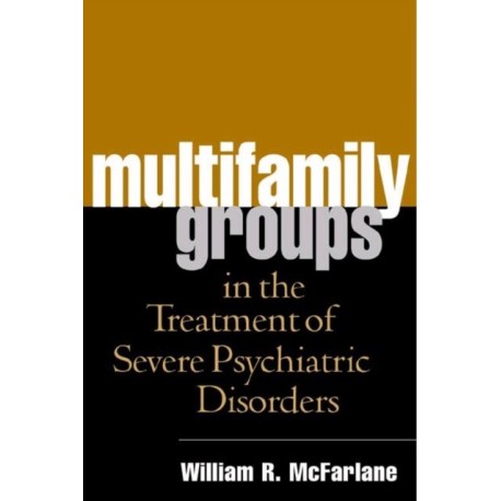 Multifamily Groups in the Treatment of Severe Psychiatric Disorders