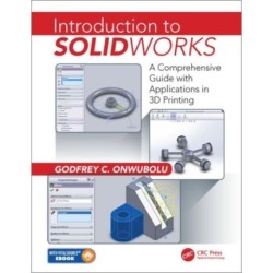Introduction to SolidWorks: A Comprehensive Guide with Applications in 3D Printing