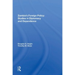 Zambia's Foreign Policy: Studies In Diplomacy And Dependence