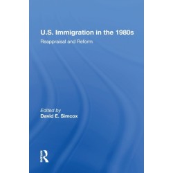 U.S. Immigration In The 1980s: Reappraisal And Reform
