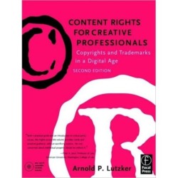 Content Rights for Creative Professionals: Copyrights & Trademarks in a Digital Age