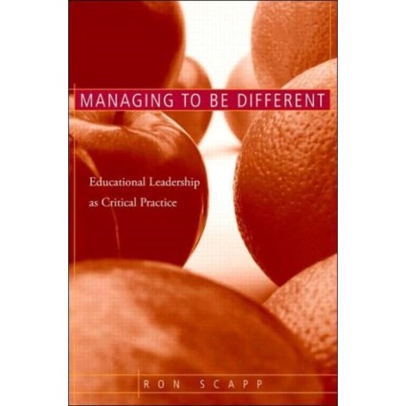 Managing to Be Different: Educational Leadership as Critical Practice