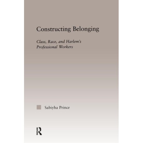 Constructing Belonging: Class, Race, and Harlem's Professional Workers
