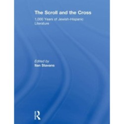 The Scroll and the Cross: 1,000 Years of Jewish-Hispanic Literature