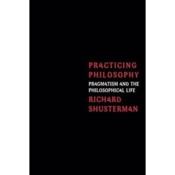 Practicing Philosophy: Pragmatism and the Philosophical Life