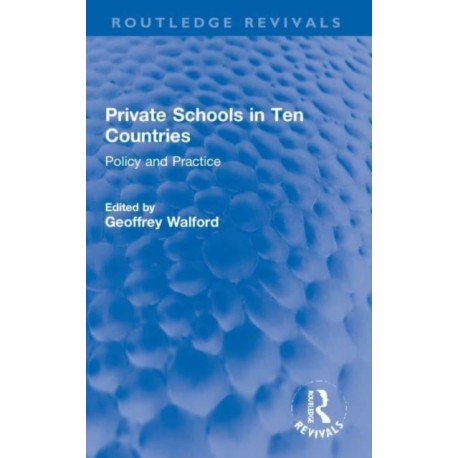 Private Schools in Ten Countries: Policy and Practice