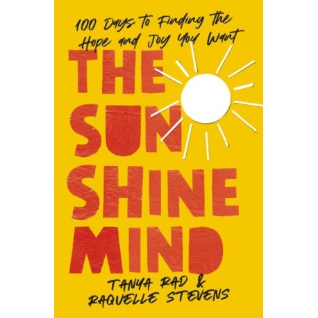The Sunshine Mind: 100 Days to Finding the Hope and Joy You Want