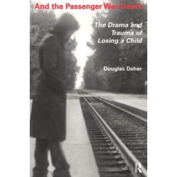 And the Passenger Was Death: The Drama and Trauma of Losing a Child