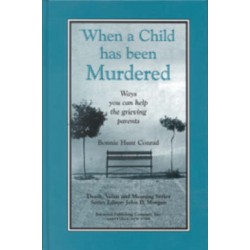 When a Child Has Been Murdered: Ways You Can Help the Grieving Parents