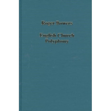 English Church Polyphony: Singers and Sources from the 14th to the 17th Century