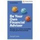 Be Your Own Financial Adviser: Manage your finances successfully through good times and bad