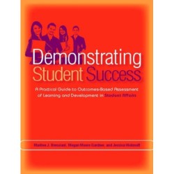 Demonstrating Student Success: A Practical Guide to Outcomes-Based Assessment of Learning and Development in Student Affairs