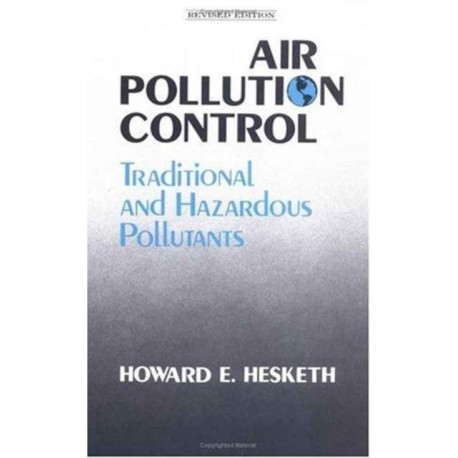 Air Pollution Control: Traditional Hazardous Pollutants, Revised Edition