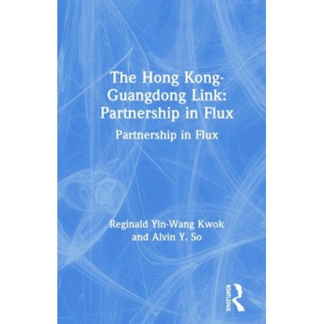 The Hong Kong-Guangdong Link: Partnership in Flux