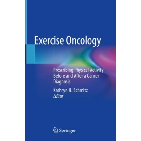 Exercise Oncology: Prescribing Physical Activity Before and After a Cancer Diagnosis