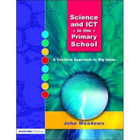 Science and ICT in the Primary School: A Creative Approach to Big Ideas