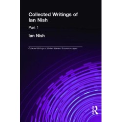 Ian Nish - Collected Writings: The Collected Writings of Modern Western Scholars on Japan