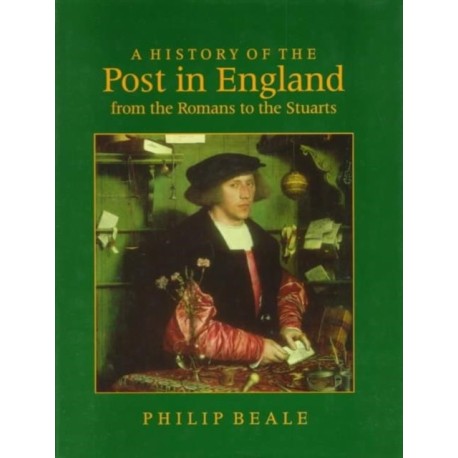 A History of the Post in England from the Romans to the Stuarts