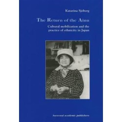 The Return of Ainu: Cultural mobilization and the practice of ethnicity in Japan