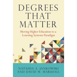 Degrees That Matter: Moving Higher Education to a Learning Systems Paradigm